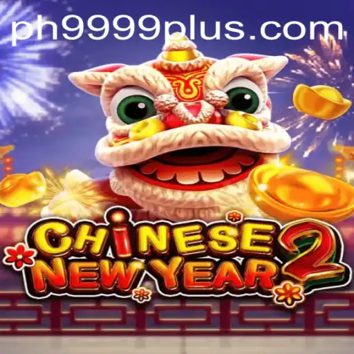 Unveiling the Exciting World of CHINESENEWYEAR2: A Closer Look at PH 9999